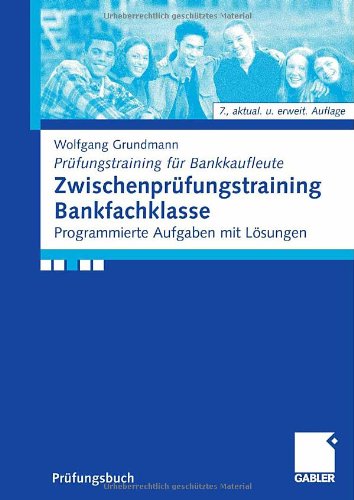 Zwischenprüfungstraining Bankfachklasse : programmierte Aufgaben mit Lösungen