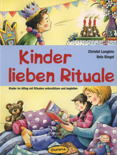 Kinder lieben Rituale : Kinder im Alltag mit Ritualen unterstützen und begleiten