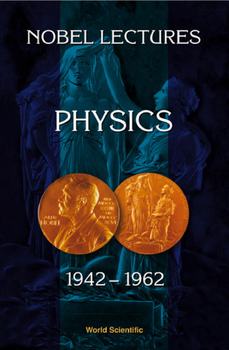 Nobel Lectures in Physics: 1942-1962