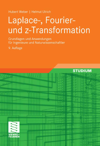 Laplace-, Fourier- und z-Transformation: Grundlagen und Anwendungen für Ingenieure und Naturwissenschaftler