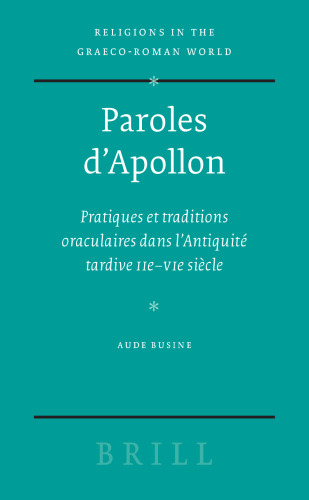 Paroles d’Apollon: Pratiques et traditions oraculaires dans l’Antiquité tardive (IIe–VIe siècle)