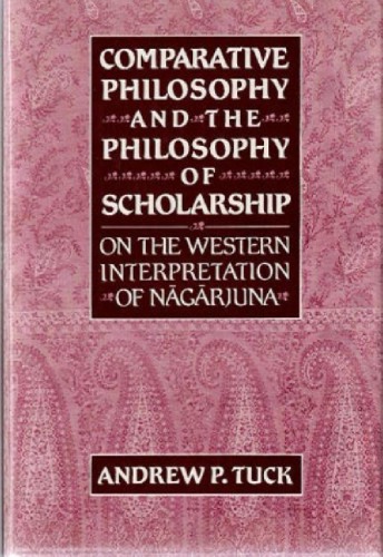 Comparative Philosophy and the Philosophy of Scholarship: On the Western Interpretation of Nagarjuna