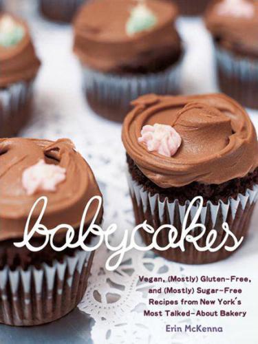 BabyCakes : vegan, gluten-free, and (mostly) sugar-free recipes from New York's most talked-about bakery