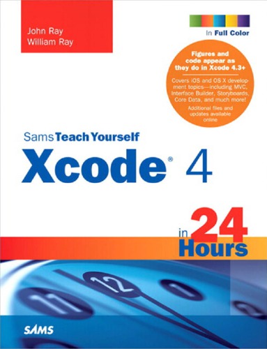 Sams teach yourself Xcode 4 in 24 hours