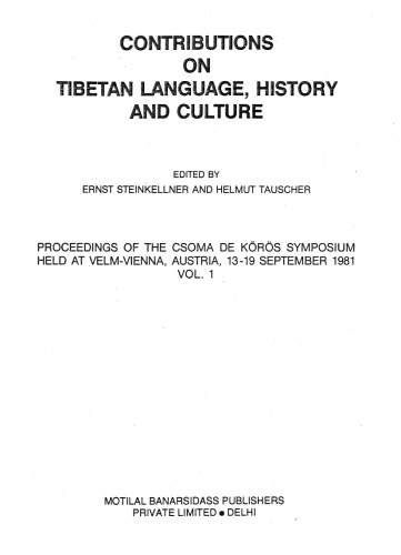 Contributions on Tibetan Language, History and Culture:  Proceedings of the Csoma De Koros Symposium Held at Velm-Vienna, Austria, 13-19 September 1981