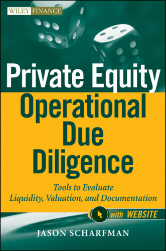 Private Equity Operational Due Diligence, + Website: Tools to Evaluate Liquidity, Valuation, and Documentation