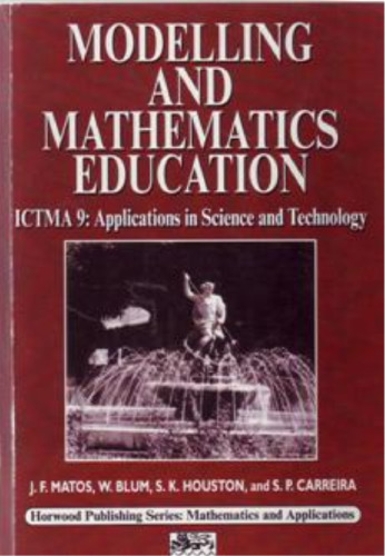 Modelling and Mathematics Education: ICTMA 9: Applications in Science and Technology