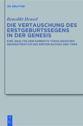 Die Vertauschung des Erstgeburtssegens in der Genesis: Eine Analyse der narrativ-theologischen Grundstruktur des ersten Buches der Tora