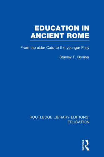 Education in Ancient Rome: From the Elder Cato to the Younger Pliny