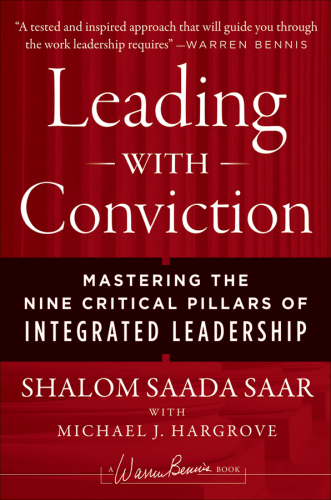 Leading with Conviction: Mastering the Nine Critical Pillars of Integrated Leadership