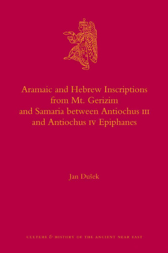 Aramaic and Hebrew Inscriptions from Mt. Gerizim and Samaria Between Antiochus III and Antiochus IV Epiphanes