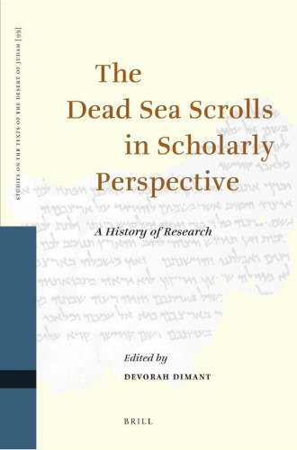 The Dead Sea Scrolls in Scholarly Perspective: A History of Research