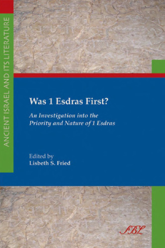 Was 1 Esdras First? An Investigation into the Priority and Nature of 1 Esdras