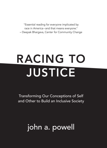 Racing to Justice: Transforming Our Conceptions of Self and Other to Build an Inclusive Society