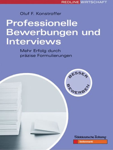 Professionelle Bewerbungen und Interviews. Mehr Erfolg durch präzise Formulierungen