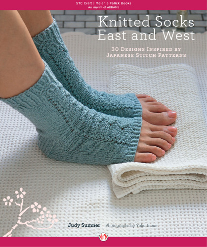 Knitted socks east and west: 30 designs inspired by Japanese stitch patterns