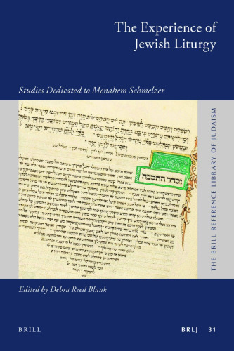 The Experience of Jewish Liturgy: Studies Dedicated to Menahem Schmelzer