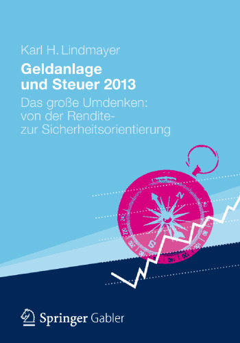 Geldanlage und Steuer 2013: Das große Umdenken: von der Rendite- zur Sicherheitsorientierung