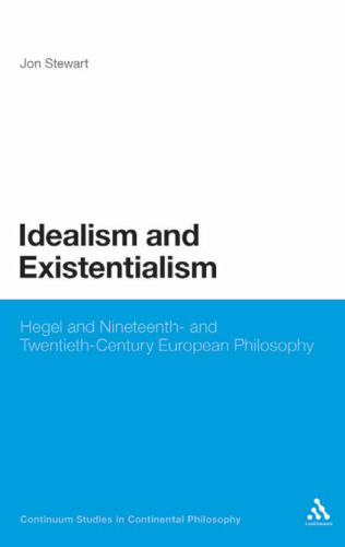 Idealism and Existentialism: Hegel and Nineteenth- and Twentieth-Century European Philosophy