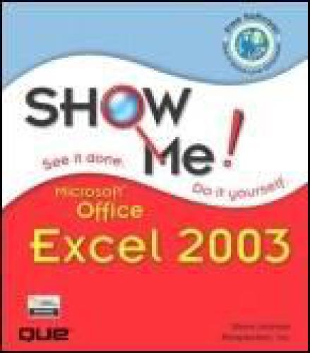 Que Publishing - Show Me Microsoft Office Excel 2003