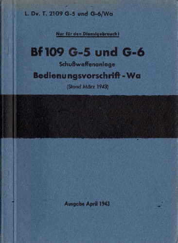 Aircraft Manual - Bf-109 G-5,6 D(Luft)T 2109 G-5,6 Wa, Bedienvorschrift Wa 