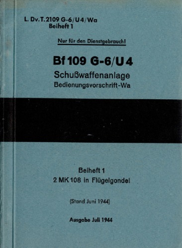 Aircraft Manual - Bf-109 G-6 U4 D(Luft)T 2109, Beiheft 1 Wa 2 MK 108, Ausgabe 