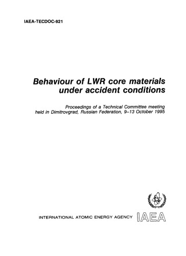 Behavior of LWR Core Materials Under Accident Conditions (IAEA TECDOC-921)