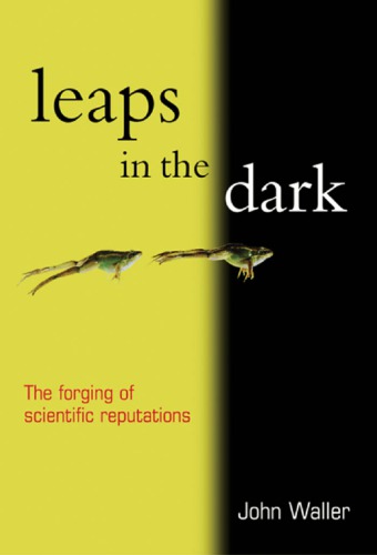 Leaps in the Dark - The Forging of Scientific Reputations