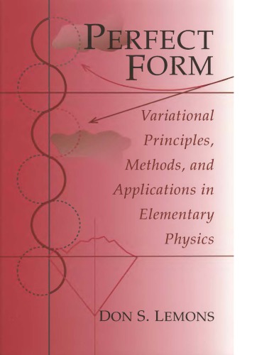 Perfect Form - Variational Principles, Methods and Applns in Elmentary Physics