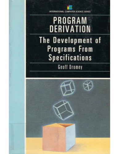 Program Derivation - The Devel. of Pgms From Specifications