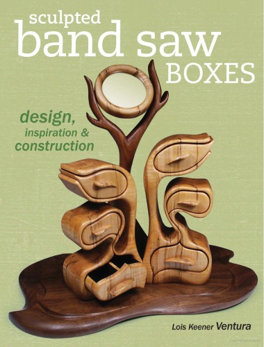 Sculpted Band Saw Boxes - Design, Inspir., Constr