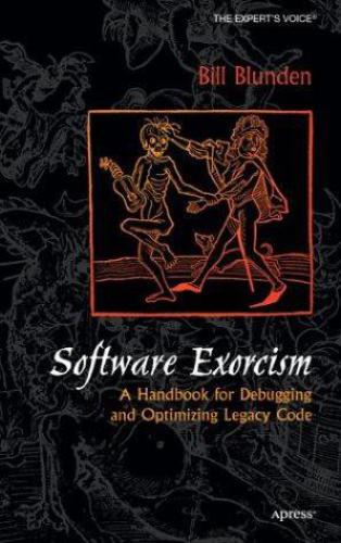 Software Exorcism - Hndbk for Debugging, Optimizing Legacy Code