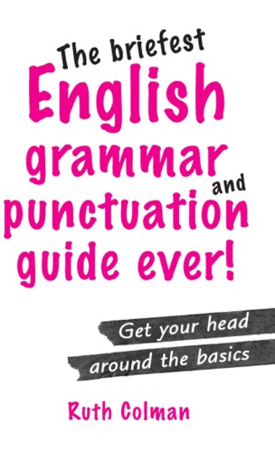 The Briefest English Grammar and Punctuation Guide Ever