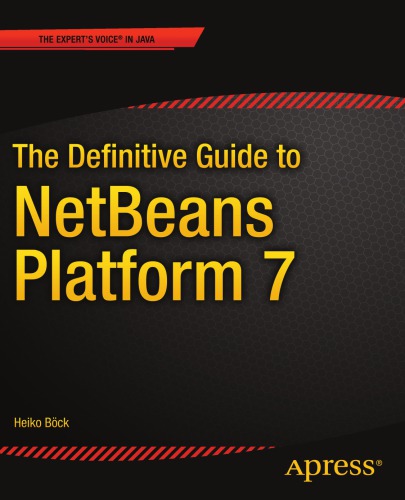 The Definitive Guide to NetBeans Platform 7