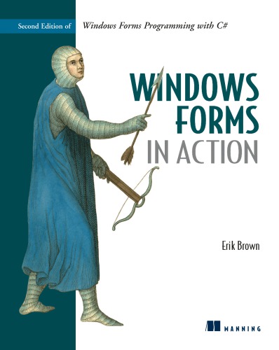 Windows Forms in Action, Second Edition of Windows Forms Programming with C-Sharp; Erik Brown