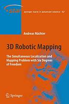 3D Robotic Mapping: The Simultaneous Localization and Mapping Problem with Six Degrees of Freedom