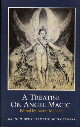 A treatise on angel magic : being a complete transcription of Ms. Harley 6482 in the British Library