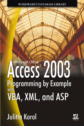 Access 2003 programming by example with VBA, XML, and ASP