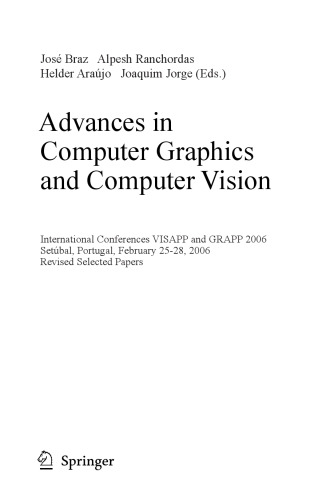 Advances in computer graphics and computer vision : international conferences, VISAPP and GRAPP 2006, Setúbal, Portugal, February 25-28, 2006 : revised selected papers