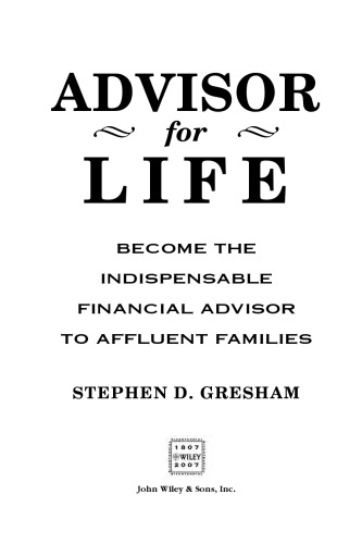 Advisor for life : become the indispensable financial advisor to affluent families