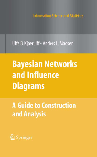 Bayesian Networks and Influence Diagrams: A Guide to Construction and Analysis