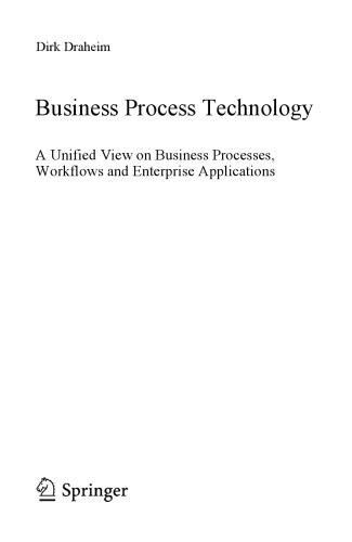 Business Process Technology: A Unified View on Business Processes, Workflows and Enterprise Applications