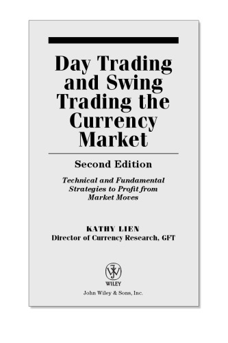 Day trading and swing trading the currency market : technical and fundamental strategies to profit from market moves