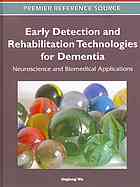 Early detection and rehabilitation technologies for dementia : neuroscience and biomedical applications