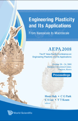 Engineering plasticity and its applications from nanoscale to macroscale : proceedings of the 9th AEPA 2008, Daejeon, Korea, 20-24 October 2008