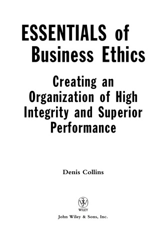 Essentials of business ethics : creating an organization of high integrity and superior performance