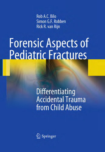 Forensic Aspects of Pediatric Fractures: Differentiating Accidental Trauma from Child Abuse