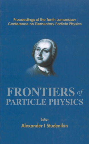 Frontiers of particle physics : proceedings of the tenth Lomonosov Conference on Elementary Particle Physics : Moscow, Russia, 23-29 August 2001 00