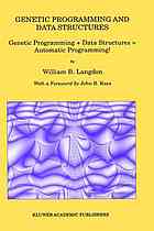 Genetic programming and data structures : genetic programming + data structures = automatic programming!