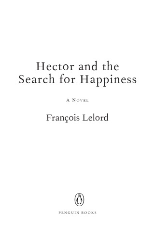 Hector and the search for happiness : a novel